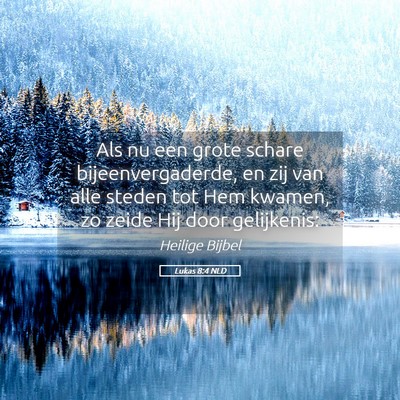 Picture 05 - Lukas 8:4 NLD - Als nu een grote schare bijeenvergaderde, en zij - Bible Verse Picture