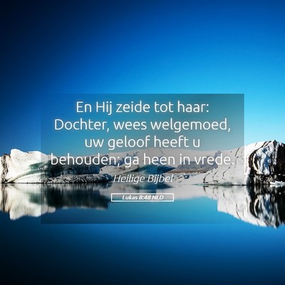 Picture 05 - Lukas 8:48 NLD - En Hij zeide tot haar: Dochter, wees welgemoed, - Bible Verse Picture