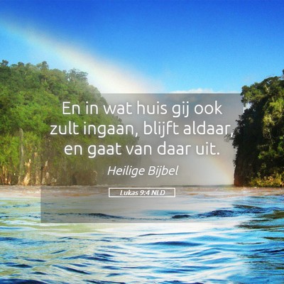 Picture 05 - Lukas 9:4 NLD - En in wat huis gij ook zult ingaan, blijft - Bible Verse Picture