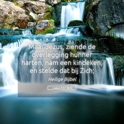 Picture 05 - Lukas 9:47 NLD - Maar Jezus, ziende de overlegging hunner harten, - Bible Verse Picture