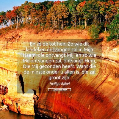 Picture 05 - Lukas 9:48 NLD - En zeide tot hen: Zo wie dit kindeken ontvangen - Bible Verse Picture