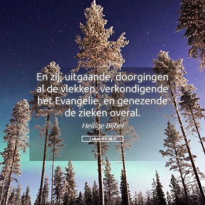Picture 05 - Lukas 9:6 NLD - En zij, uitgaande, doorgingen al de vlekken, - Bible Verse Picture