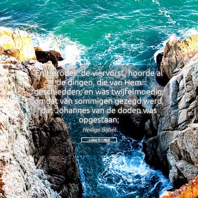 Picture 05 - Lukas 9:7 NLD - En Herodes, de viervorst, hoorde al de dingen, - Bible Verse Picture