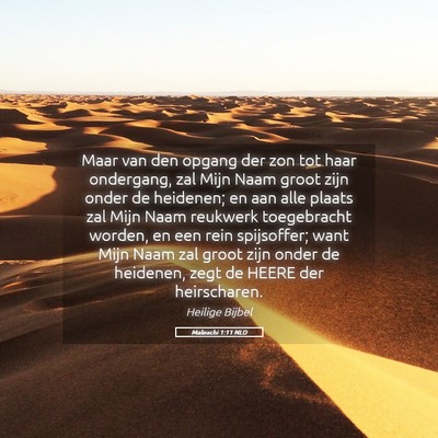 Picture 05 - Maleachi 1:11 NLD - Maar van den opgang der zon tot haar ondergang, - Bible Verse Picture