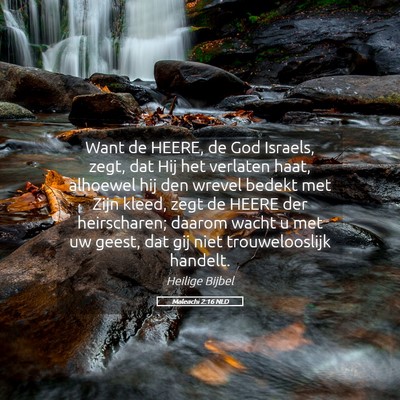 Picture 05 - Maleachi 2:16 NLD - Want de HEERE, de God Israels, zegt, dat Hij het - Bible Verse Picture
