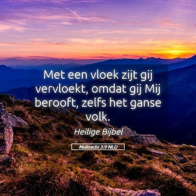 Picture 05 - Maleachi 3:9 NLD - Met een vloek zijt gij vervloekt, omdat gij Mij - Bible Verse Picture