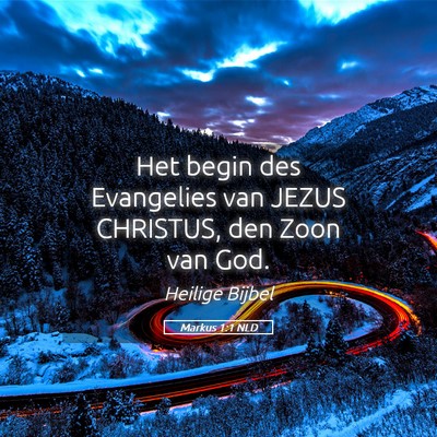 Picture 05 - Markus 1:1 NLD - Het begin des Evangelies van JEZUS CHRISTUS, den - Bible Verse Picture