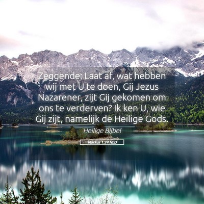 Picture 05 - Markus 1:24 NLD - Zeggende: Laat af, wat hebben wij met U te doen, - Bible Verse Picture