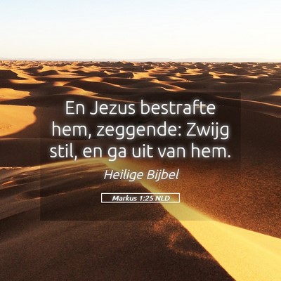 Picture 05 - Markus 1:25 NLD - En Jezus bestrafte hem, zeggende: Zwijg stil, en - Bible Verse Picture