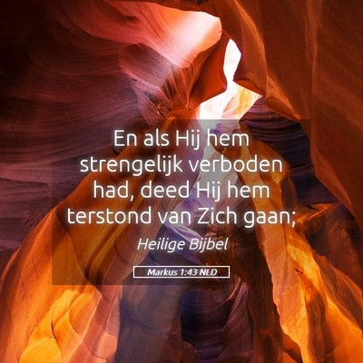 Picture 05 - Markus 1:43 NLD - En als Hij hem strengelijk verboden had, deed Hij - Bible Verse Picture