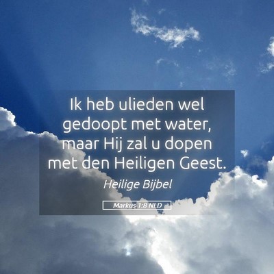 Picture 05 - Markus 1:8 NLD - Ik heb ulieden wel gedoopt met water, maar Hij - Bible Verse Picture