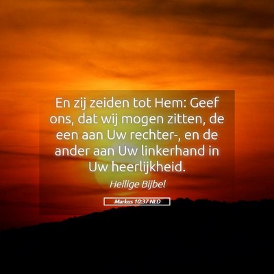 Picture 05 - Markus 10:37 NLD - En zij zeiden tot Hem: Geef ons, dat wij mogen - Bible Verse Picture