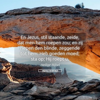 Picture 05 - Markus 10:49 NLD - En Jezus, stil staande, zeide, dat men hem roepen - Bible Verse Picture