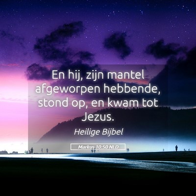 Picture 05 - Markus 10:50 NLD - En hij, zijn mantel afgeworpen hebbende, stond - Bible Verse Picture
