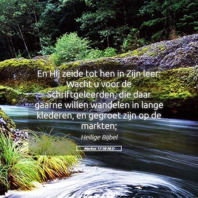 Picture 05 - Markus 12:38 NLD - En Hij zeide tot hen in Zijn leer: Wacht u voor - Bible Verse Picture