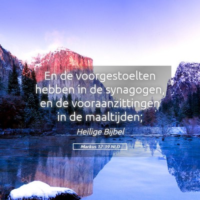 Picture 05 - Markus 12:39 NLD - En de voorgestoelten hebben in de synagogen, en - Bible Verse Picture