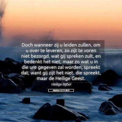 Picture 05 - Markus 13:11 NLD - Doch wanneer zij u leiden zullen, om u over te - Bible Verse Picture