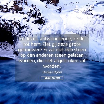 Picture 05 - Markus 13:2 NLD - En Jezus, antwoordende, zeide tot hem: Ziet gij - Bible Verse Picture