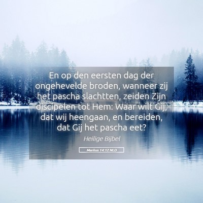 Picture 05 - Markus 14:12 NLD - En op den eersten dag der ongehevelde broden, - Bible Verse Picture