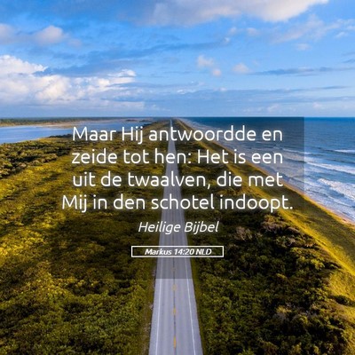 Picture 05 - Markus 14:20 NLD - Maar Hij antwoordde en zeide tot hen: Het is een - Bible Verse Picture