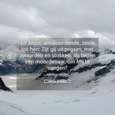 Picture 05 - Markus 14:48 NLD - En Jezus, antwoordende, zeide tot hen: Zijt gij - Bible Verse Picture
