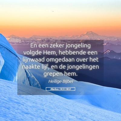 Picture 05 - Markus 14:51 NLD - En een zeker jongeling volgde Hem, hebbende een - Bible Verse Picture