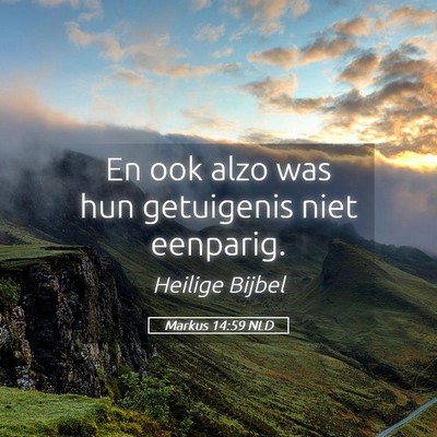 Picture 05 - Markus 14:59 NLD - En ook alzo was hun getuigenis niet - Bible Verse Picture