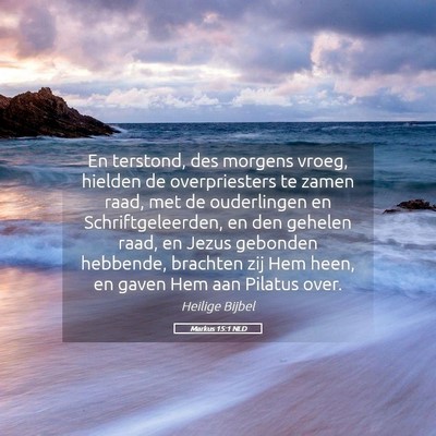 Picture 05 - Markus 15:1 NLD - En terstond, des morgens vroeg, hielden de - Bible Verse Picture