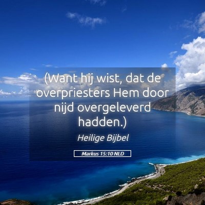 Picture 05 - Markus 15:10 NLD - (Want hij wist, dat de overpriesters Hem door - Bible Verse Picture