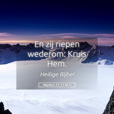 Picture 05 - Markus 15:13 NLD - En zij riepen wederom: Kruis - Bible Verse Picture