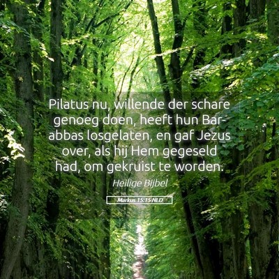 Picture 05 - Markus 15:15 NLD - Pilatus nu, willende der schare genoeg doen, - Bible Verse Picture