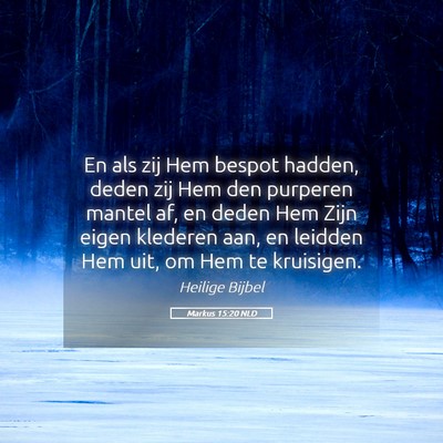Picture 05 - Markus 15:20 NLD - En als zij Hem bespot hadden, deden zij Hem den - Bible Verse Picture