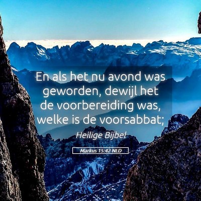 Picture 05 - Markus 15:42 NLD - En als het nu avond was geworden, dewijl het de - Bible Verse Picture