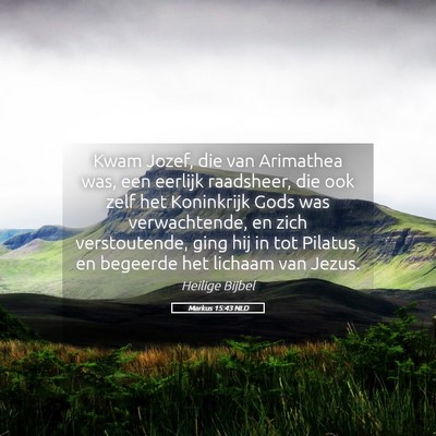 Picture 05 - Markus 15:43 NLD - Kwam Jozef, die van Arimathea was, een eerlijk - Bible Verse Picture