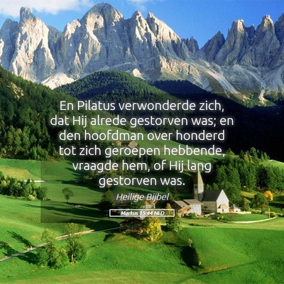 Picture 05 - Markus 15:44 NLD - En Pilatus verwonderde zich, dat Hij alrede - Bible Verse Picture