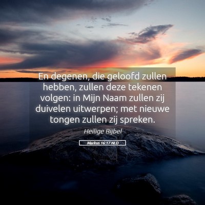 Picture 05 - Markus 16:17 NLD - En degenen, die geloofd zullen hebben, zullen - Bible Verse Picture