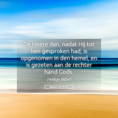 Picture 05 - Markus 16:19 NLD - De Heere dan, nadat Hij tot hen gesproken had, is - Bible Verse Picture