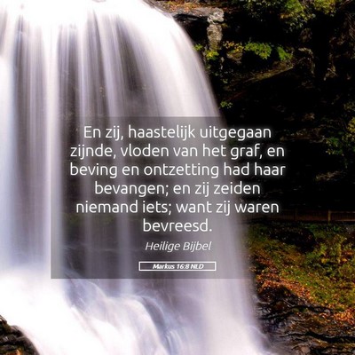 Picture 05 - Markus 16:8 NLD - En zij, haastelijk uitgegaan zijnde, vloden van - Bible Verse Picture