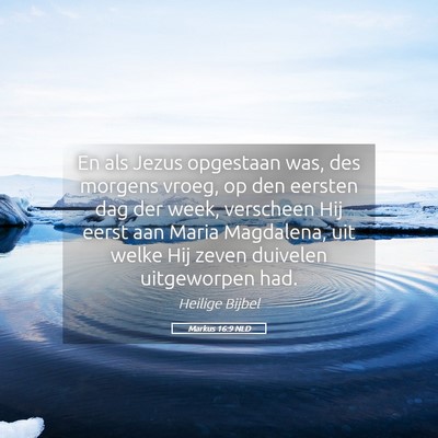 Picture 05 - Markus 16:9 NLD - En als Jezus opgestaan was, des morgens vroeg, op - Bible Verse Picture