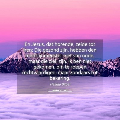 Picture 05 - Markus 2:17 NLD - En Jezus, dat horende, zeide tot hen: Die gezond - Bible Verse Picture