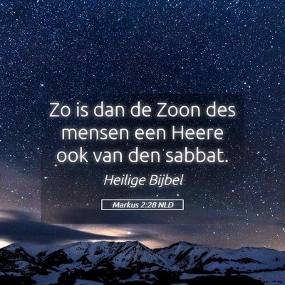 Picture 05 - Markus 2:28 NLD - Zo is dan de Zoon des mensen een Heere ook van - Bible Verse Picture