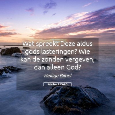 Picture 05 - Markus 2:7 NLD - Wat spreekt Deze aldus gods lasteringen? Wie kan - Bible Verse Picture