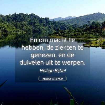 Picture 05 - Markus 3:15 NLD - En om macht te hebben, de ziekten te genezen, en - Bible Verse Picture