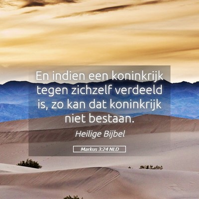 Picture 05 - Markus 3:24 NLD - En indien een koninkrijk tegen zichzelf verdeeld - Bible Verse Picture