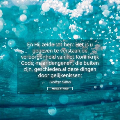 Picture 05 - Markus 4:11 NLD - En Hij zeide tot hen: Het is u gegeven te - Bible Verse Picture