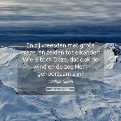 Picture 05 - Markus 4:41 NLD - En zij vreesden met grote vreze, en zeiden tot - Bible Verse Picture