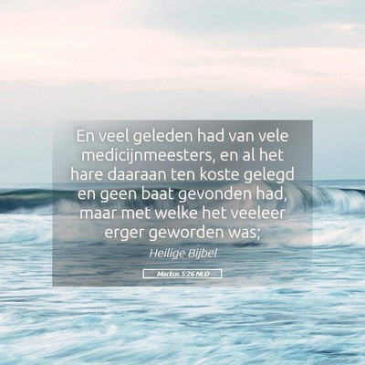 Picture 05 - Markus 5:26 NLD - En veel geleden had van vele medicijnmeesters, en - Bible Verse Picture