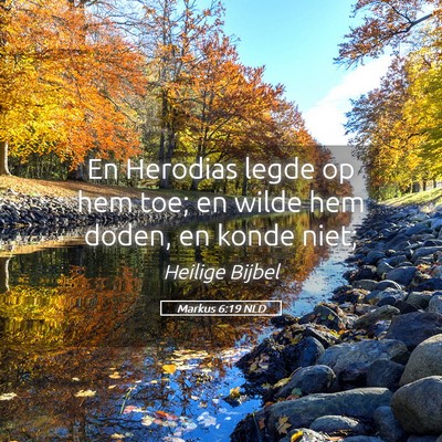 Picture 05 - Markus 6:19 NLD - En Herodias legde op hem toe; en wilde hem doden, - Bible Verse Picture
