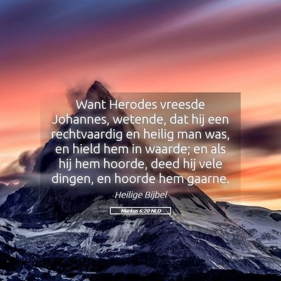 Picture 05 - Markus 6:20 NLD - Want Herodes vreesde Johannes, wetende, dat hij - Bible Verse Picture