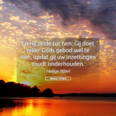 Picture 05 - Markus 7:9 NLD - En Hij zeide tot hen: Gij doet zeker Gods gebod - Bible Verse Picture